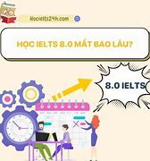 8.0 Ielts Trong 1 Tháng Là Bao Nhiêu Ngày Nữa