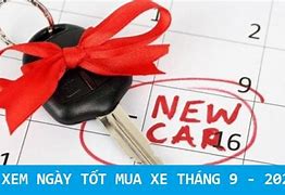 Tháng 9 2024 Ngày Nào Tốt Mua Xe